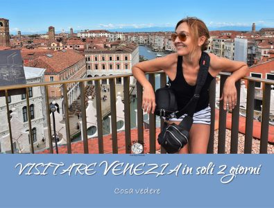 Visitare Venezia in soli 2 giorni? Cosa vedere
