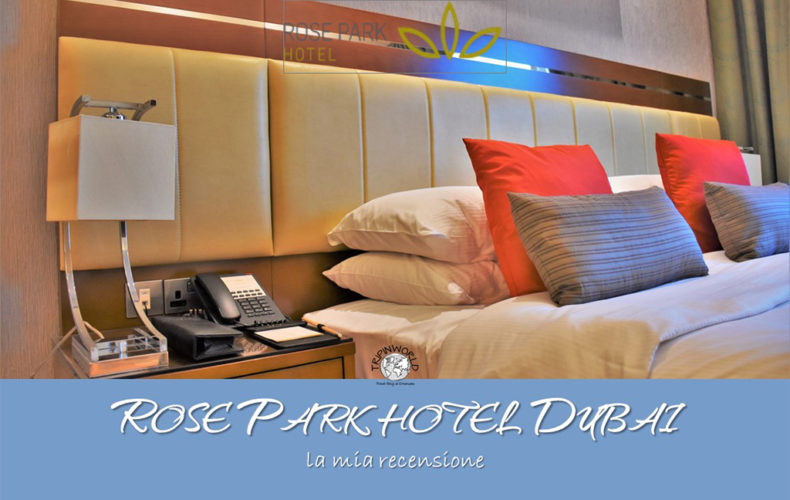 Rose Park Hotel Dubai – La mia recensione