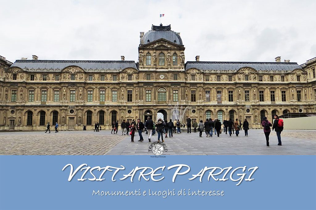 visitare parigi monumenti e luoghi di interesse tripinworld