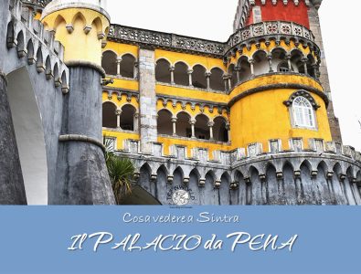 Cosa vedere a Sintra: il Palácio da Pena